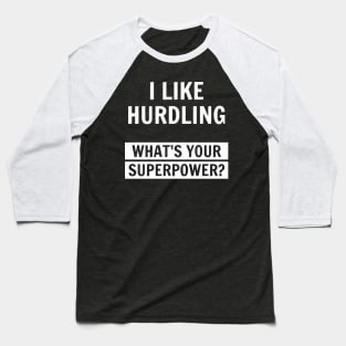 I Like Hurdling What's Your Superpower Baseball T-Shirt